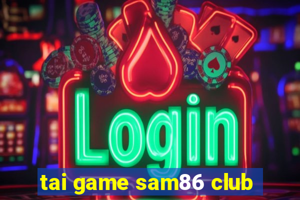 tai game sam86 club