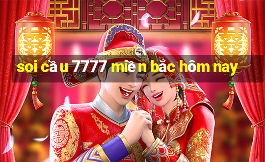 soi cầu 7777 miền bắc hôm nay