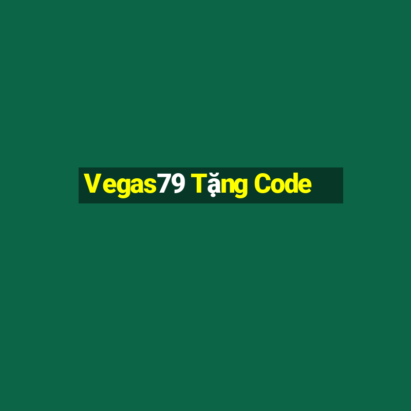 Vegas79 Tặng Code