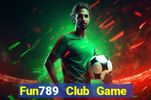 Fun789 Club Game The Bài Mobile 2021