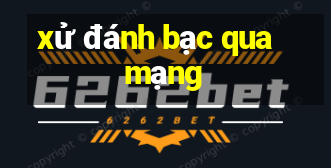 xử đánh bạc qua mạng