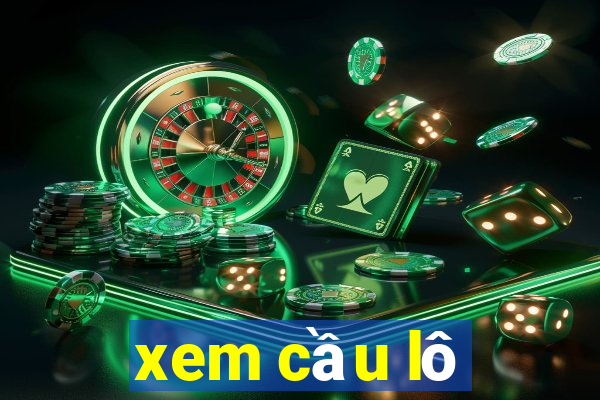 xem cầu lô