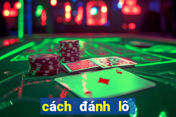 cách đánh lô chắc ăn