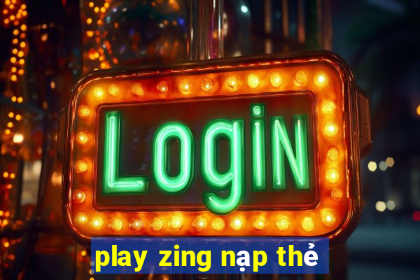 play zing nạp thẻ