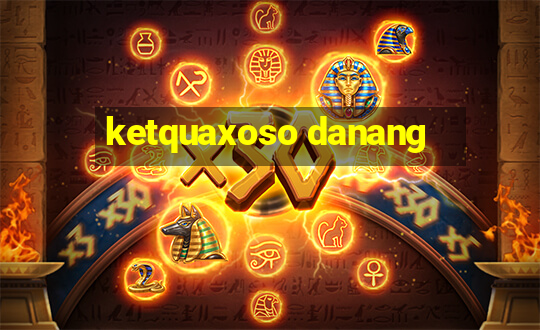 ketquaxoso danang