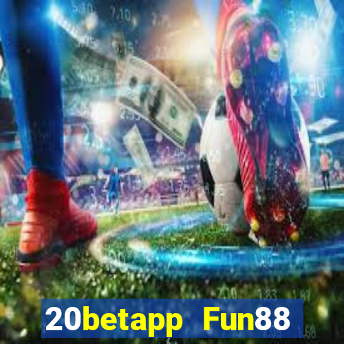 20betapp Fun88 Color Yun độc quyền