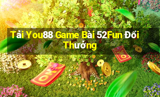 Tải You88 Game Bài 52Fun Đổi Thưởng