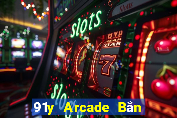 91y Arcade Bắn cá chính thức