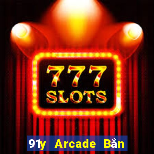 91y Arcade Bắn cá chính thức