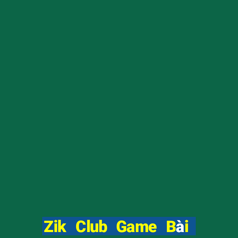 Zik Club Game Bài Online Miễn Phí