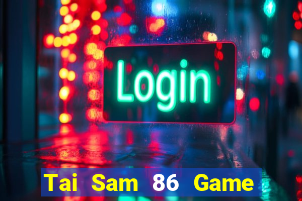 Tai Sam 86 Game Bài 6789