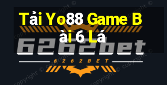 Tải Yo88 Game Bài 6 Lá