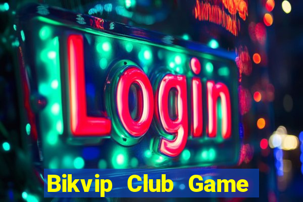 Bikvip Club Game Bài 3D