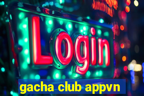 gacha club appvn