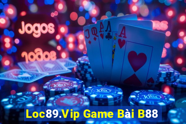 Loc89.Vip Game Bài B88