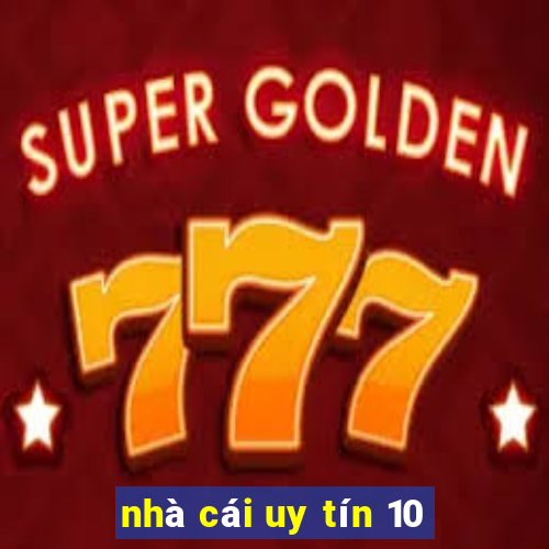 nhà cái uy tín 10