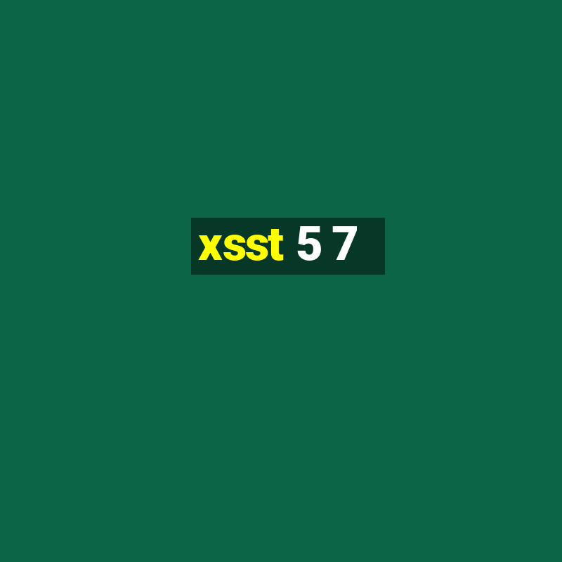 xsst 5 7