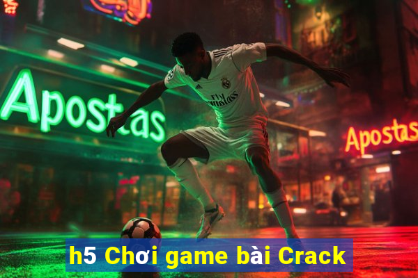 h5 Chơi game bài Crack