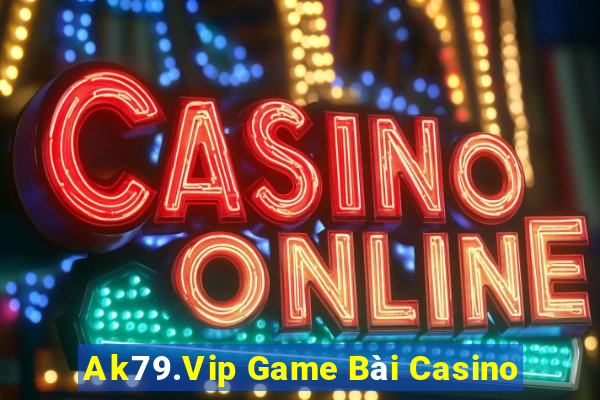 Ak79.Vip Game Bài Casino