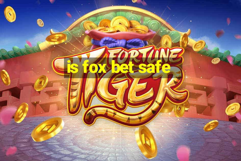 is fox bet safe