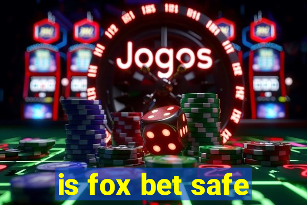 is fox bet safe