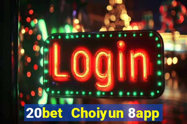 20bet  Choiyun 8app