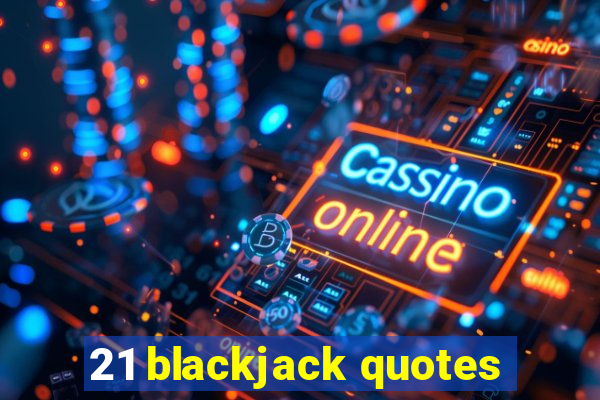 21 blackjack quotes