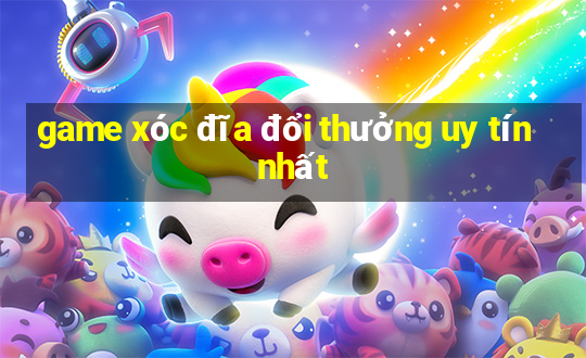 game xóc đĩa đổi thưởng uy tín nhất