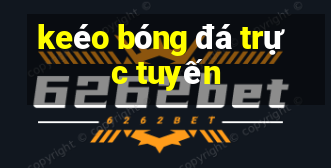 keéo bóng đá trực tuyến