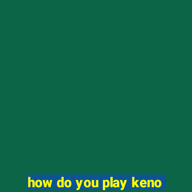 how do you play keno