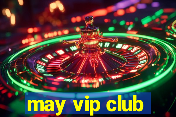 may vip club