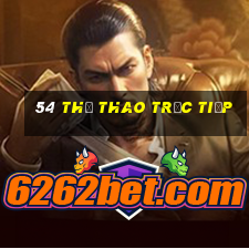 54 Thể thao trực tiếp