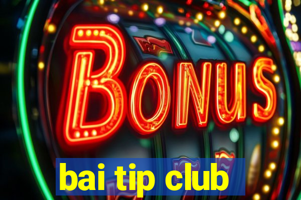 bai tip club