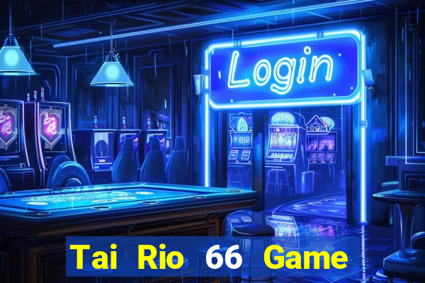 Tai Rio 66 Game Bài Nạp Sms