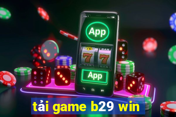 tải game b29 win