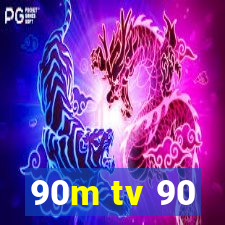 90m tv 90