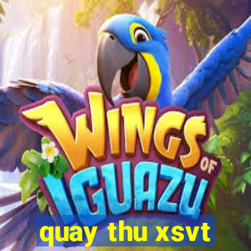 quay thu xsvt