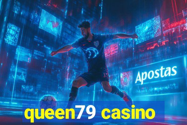 queen79 casino