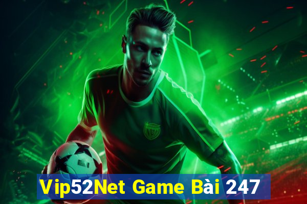 Vip52Net Game Bài 247