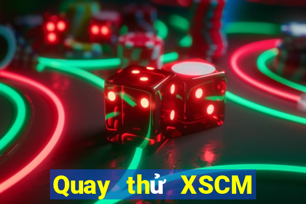 Quay thử XSCM Thứ 6