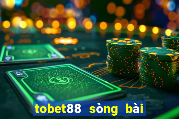 tobet88 sòng bài trực tuyến