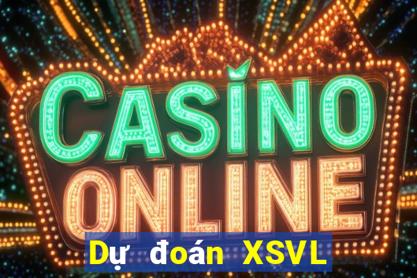 Dự đoán XSVL ngày 27