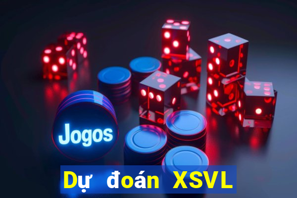 Dự đoán XSVL ngày 27