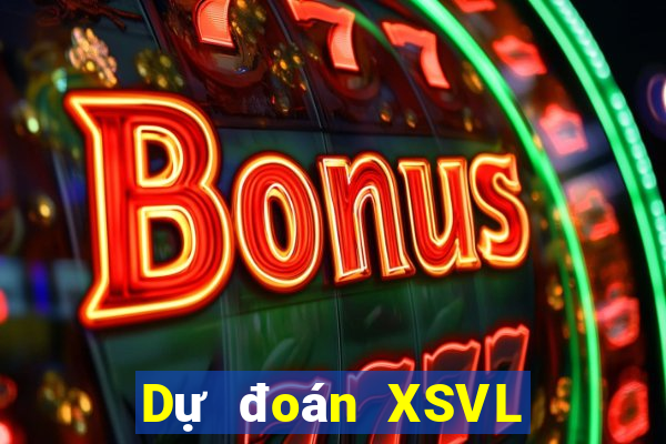 Dự đoán XSVL ngày 27