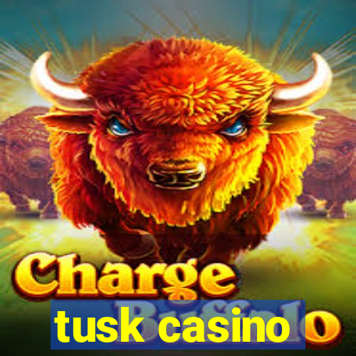 tusk casino