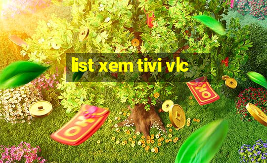 list xem tivi vlc