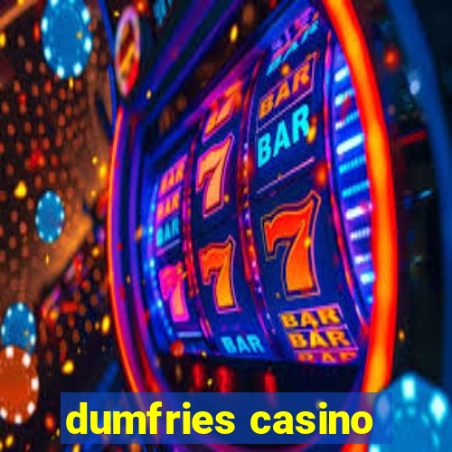 dumfries casino