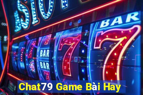 Chat79 Game Bài Hay