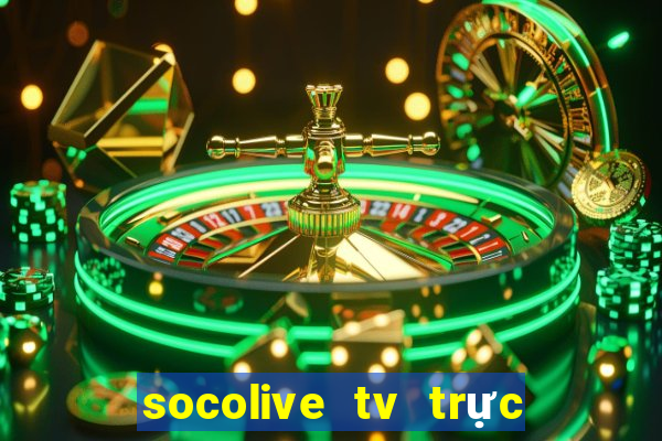 socolive tv trực tiếp bóng đá