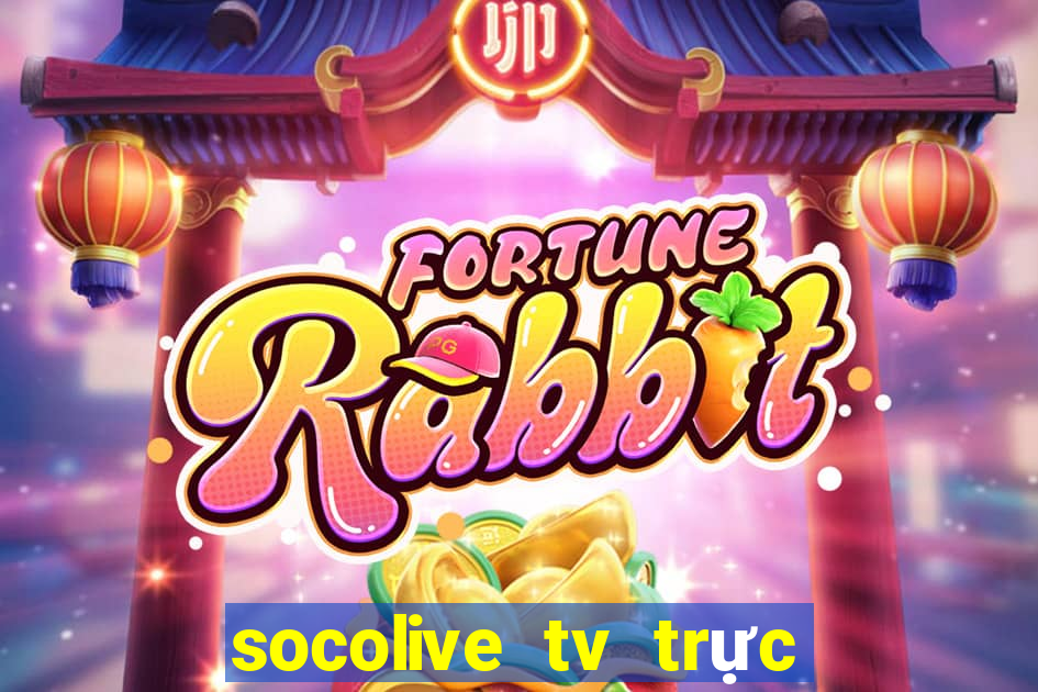 socolive tv trực tiếp bóng đá